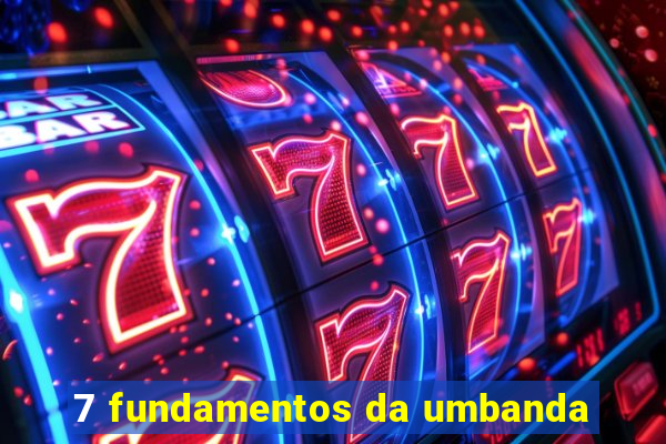 7 fundamentos da umbanda